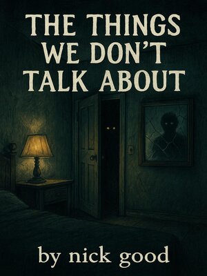 cover image of The Things We Don't Talk About